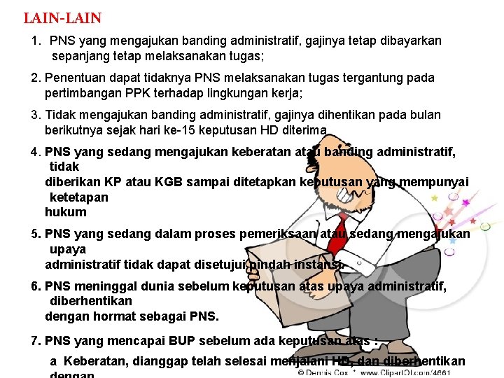 LAIN-LAIN 1. PNS yang mengajukan banding administratif, gajinya tetap dibayarkan sepanjang tetap melaksanakan tugas;