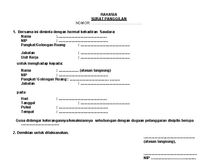 RAHASIA SURAT PANGGILAN NOMOR: ………………… 1. Bersama ini diminta dengan hormat kehadiran Saudara: Nama