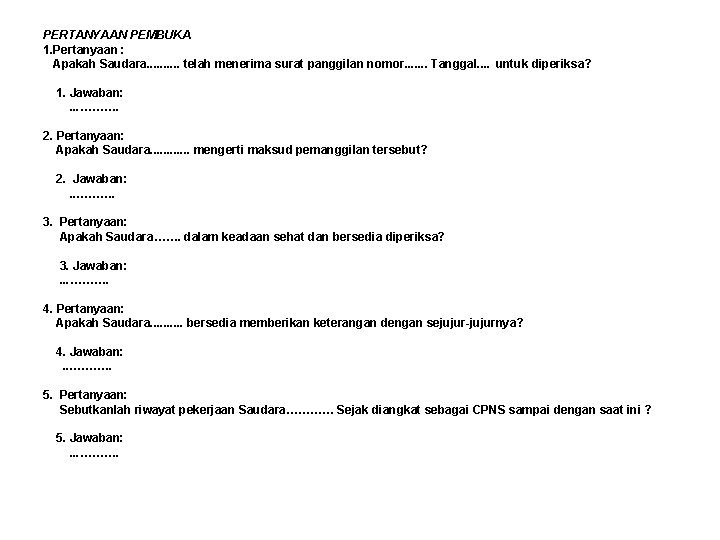 PERTANYAAN PEMBUKA 1. Pertanyaan : Apakah Saudara. . telah menerima surat panggilan nomor. .
