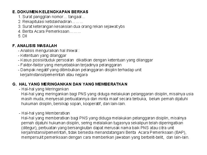 E. DOKUMEN/KELENGKAPAN BERKAS 1. Surat panggilan nomor… tangaal… 2. Rekapitulasi ketidakhadiran……… 3. Surat keterangan