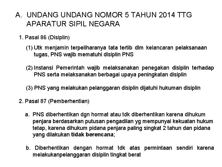 A. UNDANG NOMOR 5 TAHUN 2014 TTG APARATUR SIPIL NEGARA 1. Pasal 86 (Disiplin)
