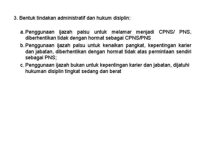 3. Bentuk tindakan administratif dan hukum disiplin: a. Penggunaan ijazah palsu untuk melamar menjadi
