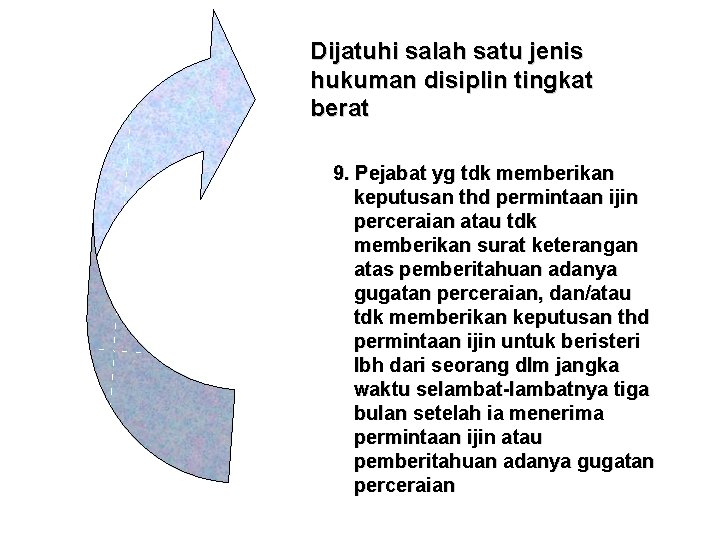 Dijatuhi salah satu jenis hukuman disiplin tingkat berat 9. Pejabat yg tdk memberikan keputusan