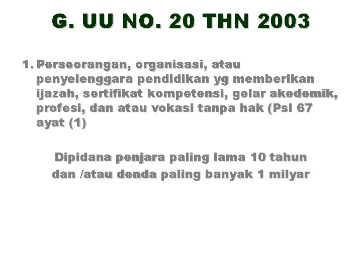 G. UU NO. 20 THN 2003 1. Perseorangan, organisasi, atau penyelenggara pendidikan yg memberikan