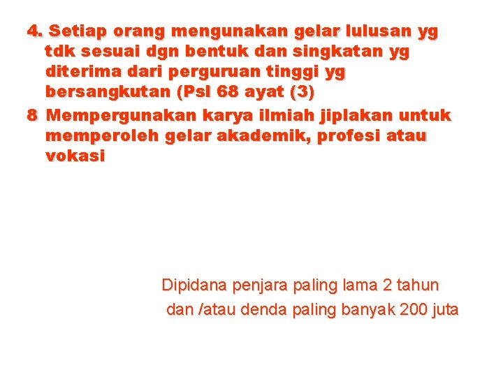 4. Setiap orang mengunakan gelar lulusan yg tdk sesuai dgn bentuk dan singkatan yg