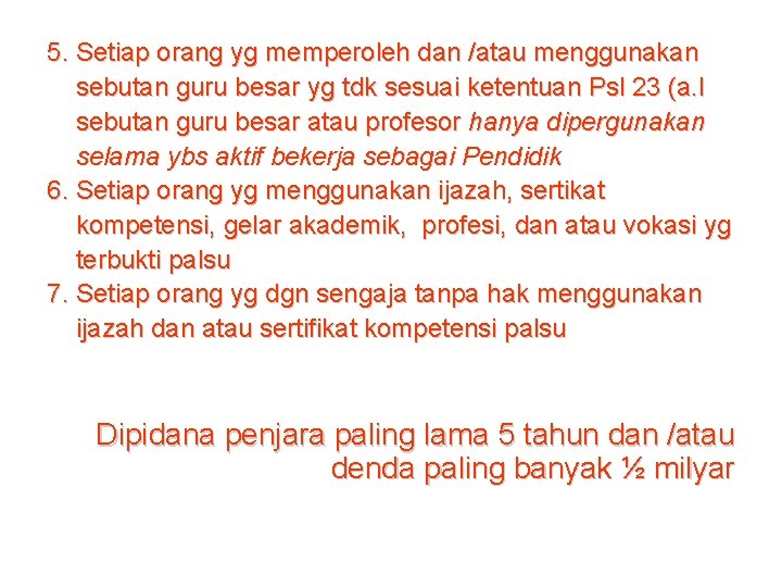 5. Setiap orang yg memperoleh dan /atau menggunakan sebutan guru besar yg tdk sesuai