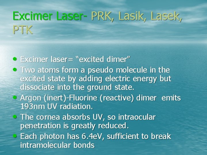 Excimer Laser- PRK, Lasik, Lasek, PTK • Excimer laser= “excited dimer” • Two atoms