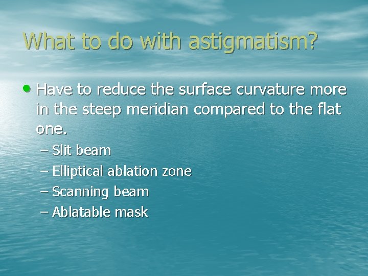 What to do with astigmatism? • Have to reduce the surface curvature more in