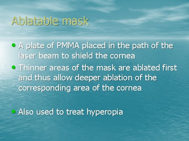 Ablatable mask • A plate of PMMA placed in the path of the laser