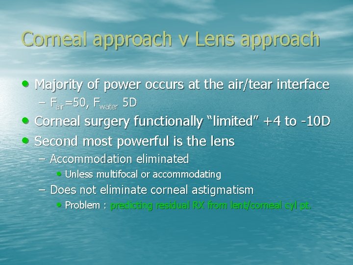 Corneal approach v Lens approach • Majority of power occurs at the air/tear interface