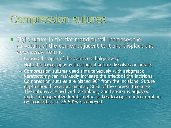 Compression sutures • Tight suture in the flat meridian will increases the curvature of