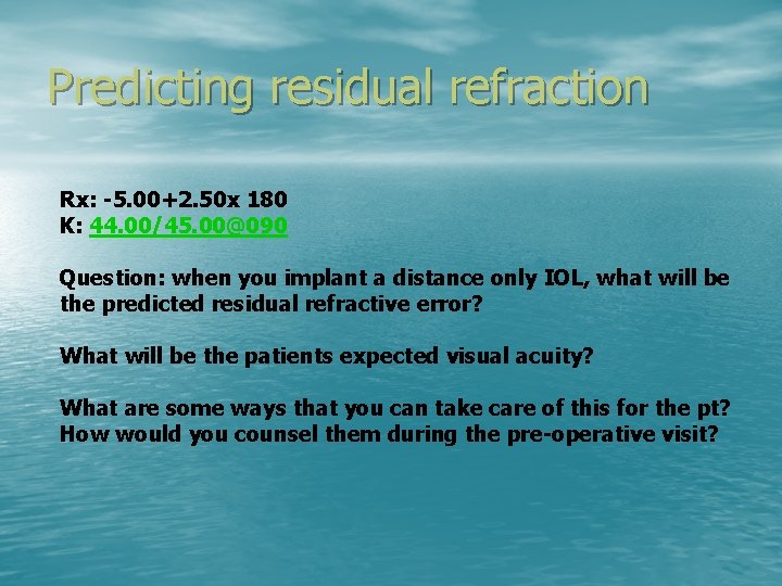 Predicting residual refraction Rx: -5. 00+2. 50 x 180 K: 44. 00/45. 00@090 Question: