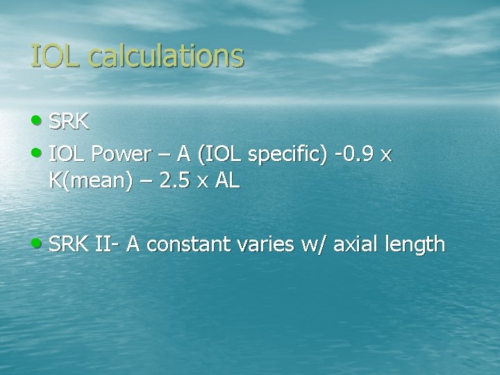 IOL calculations • SRK • IOL Power – A (IOL specific) -0. 9 x