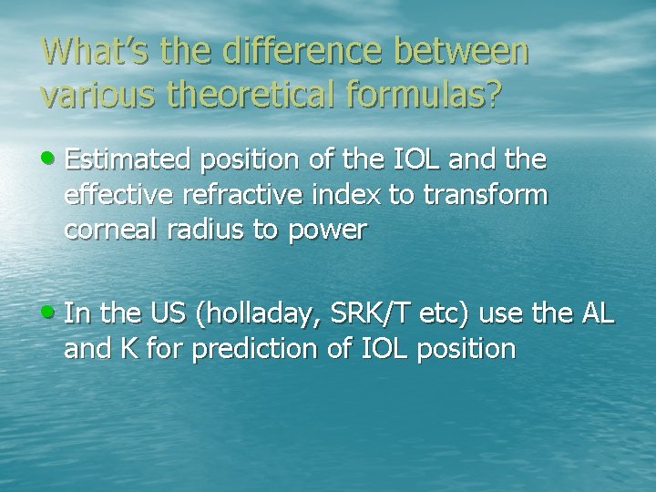 What’s the difference between various theoretical formulas? • Estimated position of the IOL and