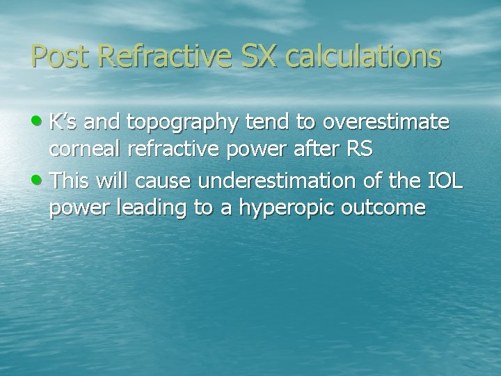 Post Refractive SX calculations • K’s and topography tend to overestimate corneal refractive power