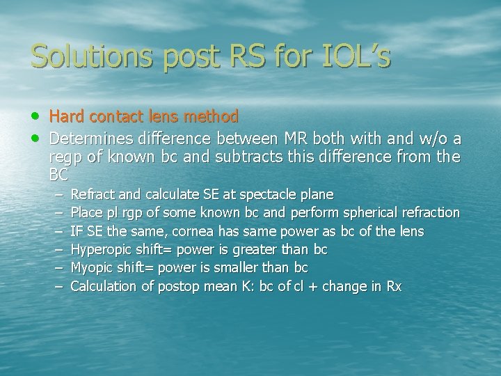 Solutions post RS for IOL’s • Hard contact lens method • Determines difference between