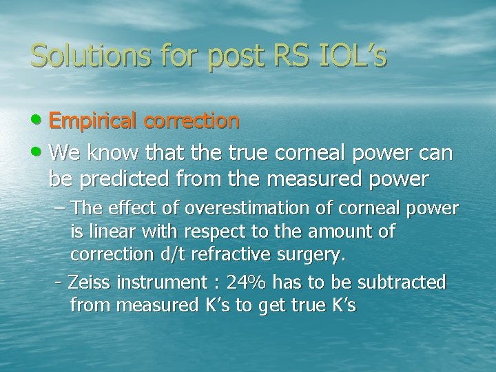 Solutions for post RS IOL’s • Empirical correction • We know that the true