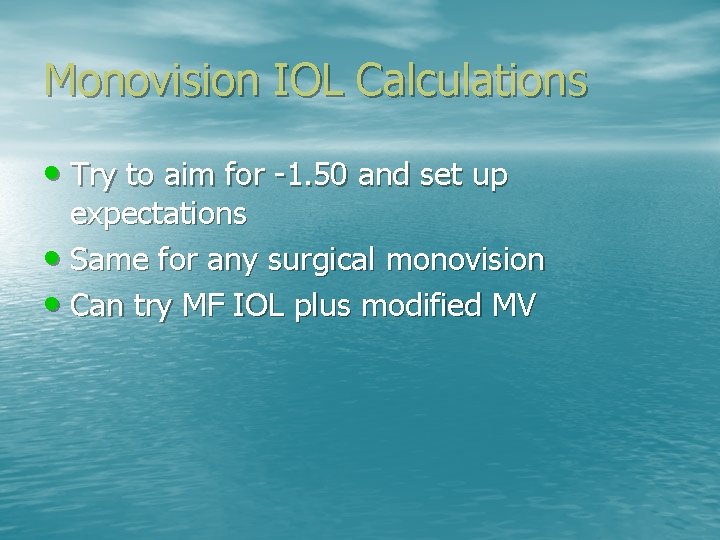 Monovision IOL Calculations • Try to aim for -1. 50 and set up expectations