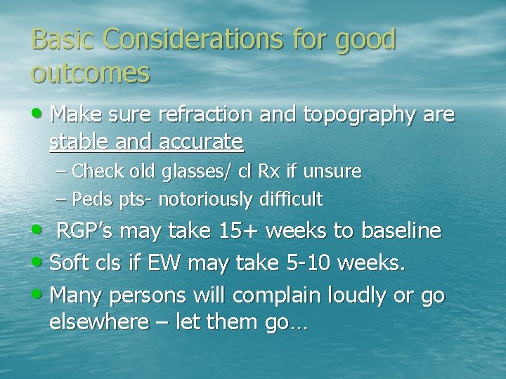 Basic Considerations for good outcomes • Make sure refraction and topography are stable and