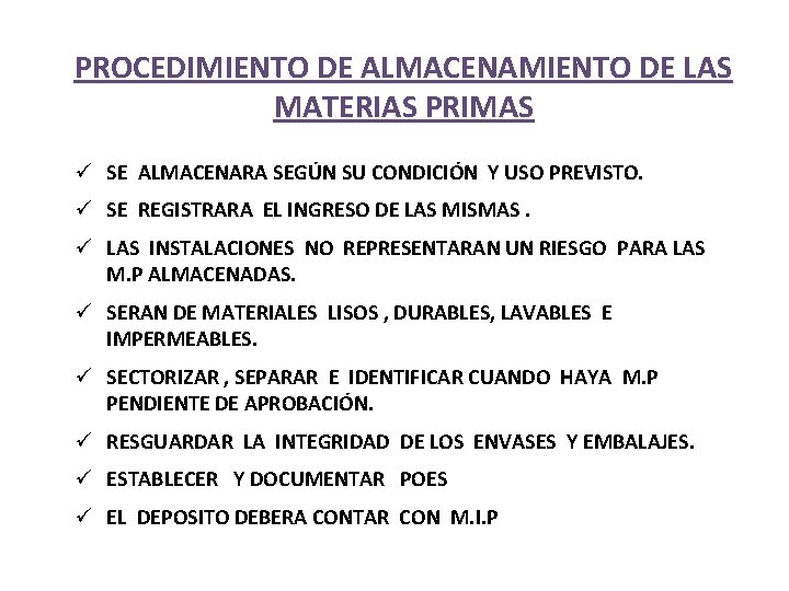 PROCEDIMIENTO DE ALMACENAMIENTO DE LAS MATERIAS PRIMAS ü SE ALMACENARA SEGÚN SU CONDICIÓN Y