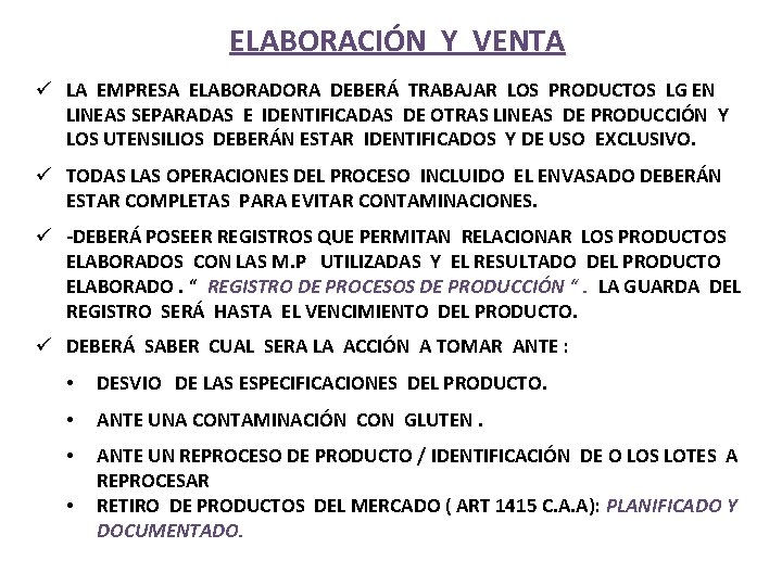 ELABORACIÓN Y VENTA ü LA EMPRESA ELABORADORA DEBERÁ TRABAJAR LOS PRODUCTOS LG EN LINEAS