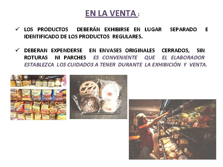 EN LA VENTA : ü LOS PRODUCTOS DEBERÁN EXHIBIRSE EN LUGAR IDENTIFICADO DE LOS