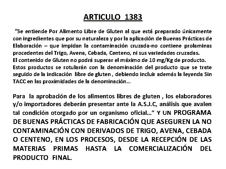 ARTICULO 1383 “Se entiende Por Alimento Libre de Gluten al que está preparado únicamente