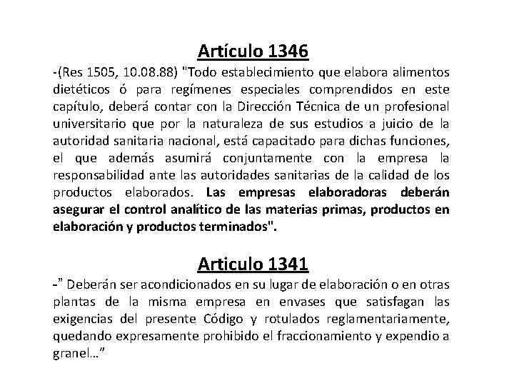 Artículo 1346 -(Res 1505, 10. 08. 88) "Todo establecimiento que elabora alimentos dietéticos ó