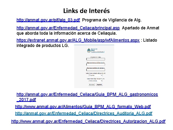 Links de Interés http: //anmat. gov. ar/pif/alg_03. pdf Programa de Vigilancia de Alg. http: