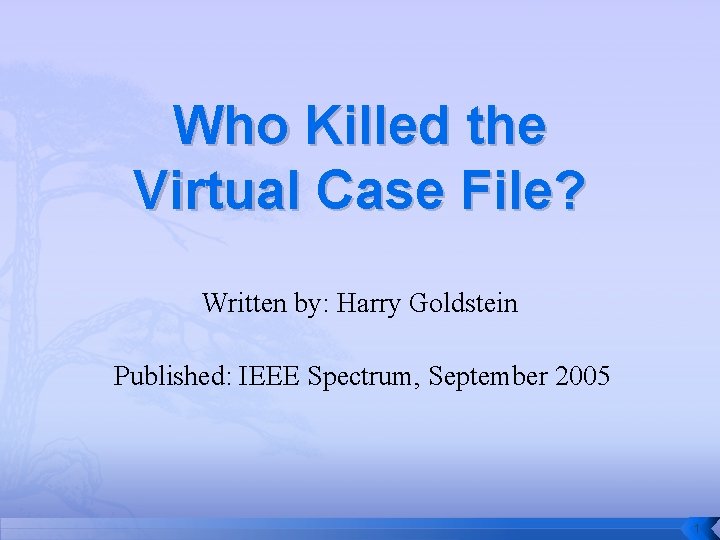 Who Killed the Virtual Case File? Written by: Harry Goldstein Published: IEEE Spectrum, September
