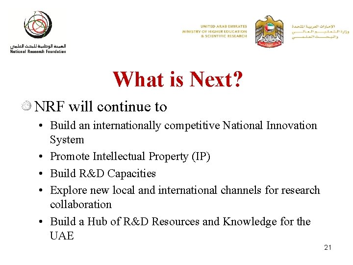What is Next? NRF will continue to • Build an internationally competitive National Innovation