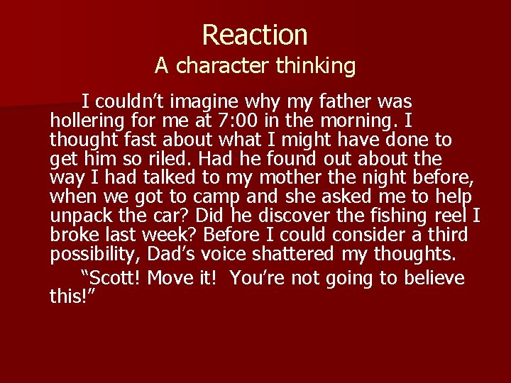 Reaction A character thinking I couldn’t imagine why my father was hollering for me