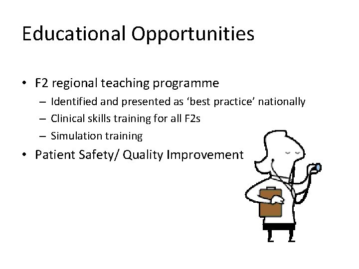 Educational Opportunities • F 2 regional teaching programme – Identified and presented as ‘best