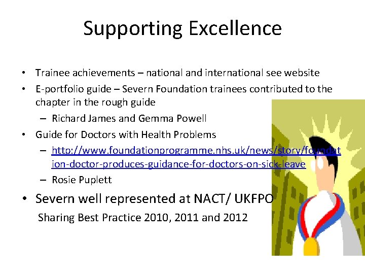 Supporting Excellence • Trainee achievements – national and international see website • E-portfolio guide
