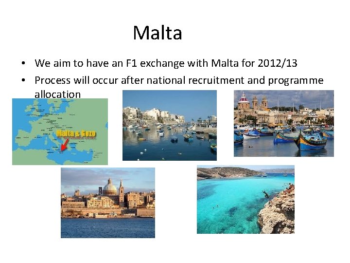 Malta • We aim to have an F 1 exchange with Malta for 2012/13