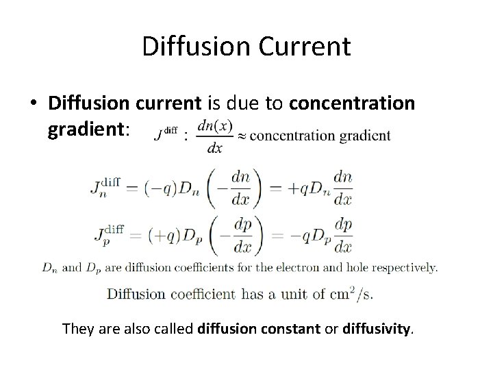 Diffusion Current • Diffusion current is due to concentration gradient: They are also called