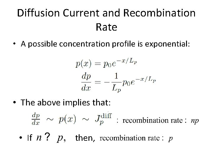 Diffusion Current and Recombination Rate • A possible concentration profile is exponential: • The