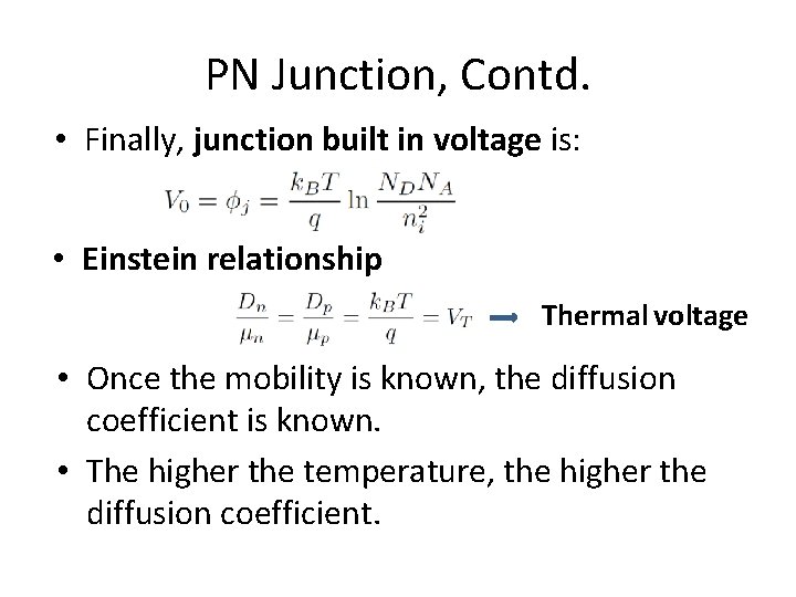 PN Junction, Contd. • Finally, junction built in voltage is: • Einstein relationship Thermal