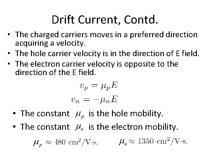 Drift Current, Contd. • The charged carriers moves in a preferred direction acquiring a