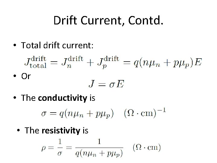 Drift Current, Contd. • Total drift current: • Or • The conductivity is •