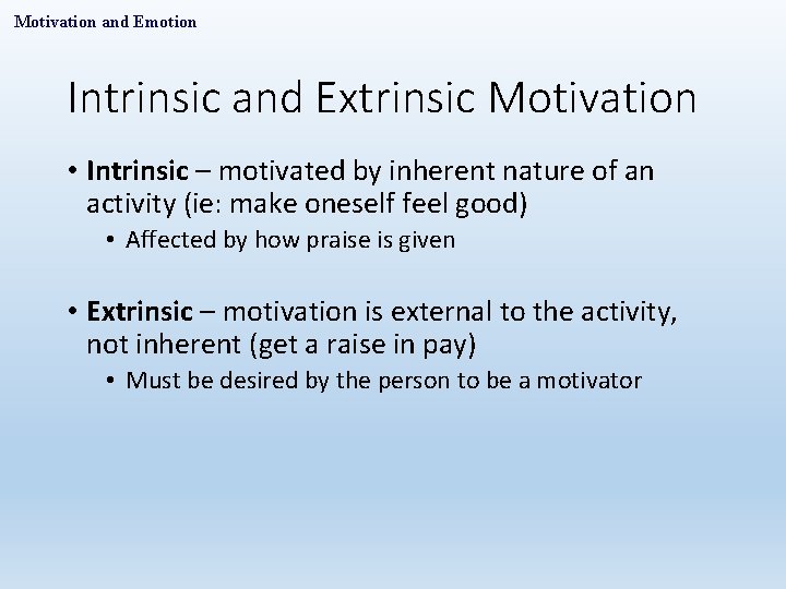 Motivation and Emotion Intrinsic and Extrinsic Motivation • Intrinsic – motivated by inherent nature