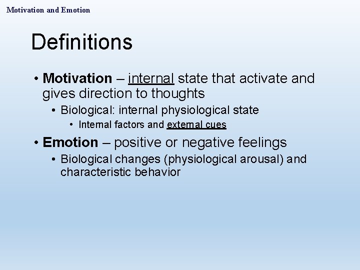 Motivation and Emotion Definitions • Motivation – internal state that activate and gives direction