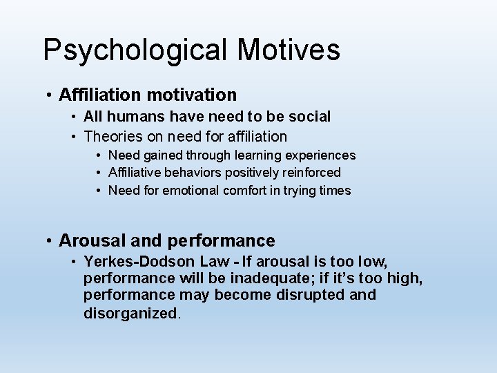 Psychological Motives • Affiliation motivation • All humans have need to be social •