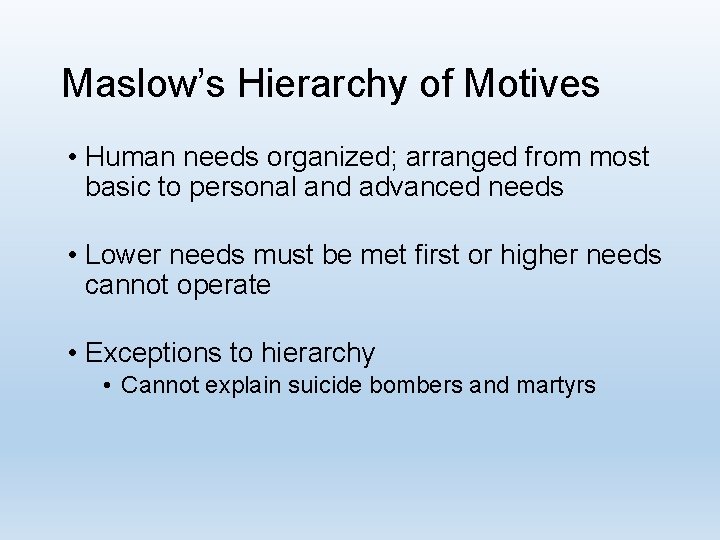 Maslow’s Hierarchy of Motives • Human needs organized; arranged from most basic to personal