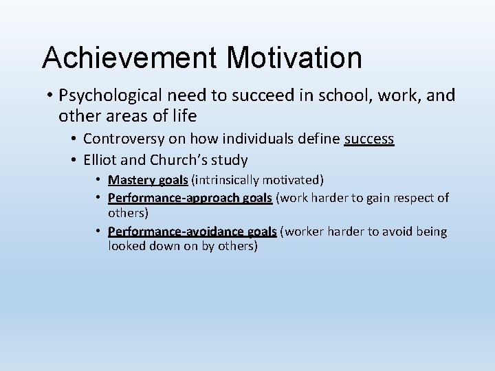 Achievement Motivation • Psychological need to succeed in school, work, and other areas of