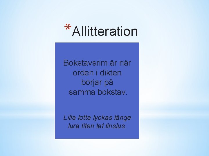 *Allitteration Bokstavsrim är när orden i dikten börjar på samma bokstav. Lilla lotta lyckas