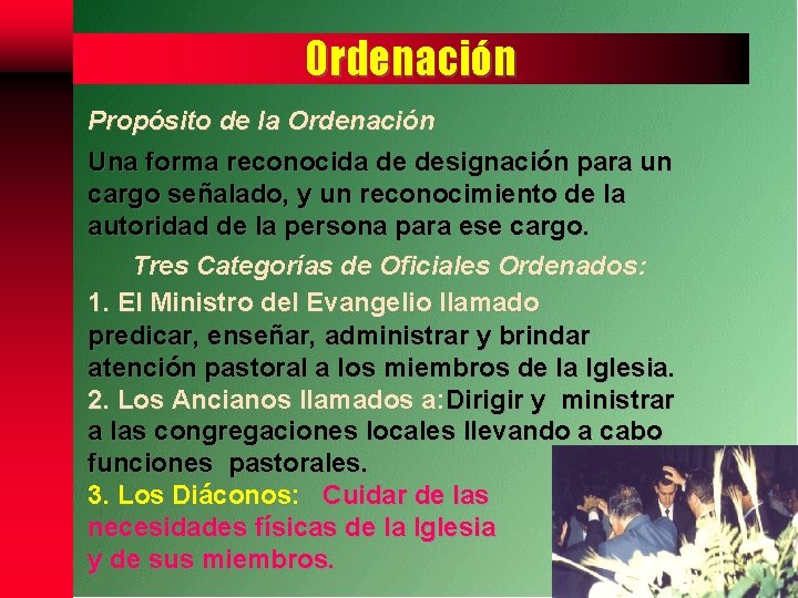 Ordenación Propósito de la Ordenación Una forma reconocida de designación para un cargo señalado,