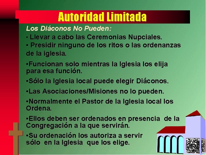 Autoridad Limitada Los Diáconos No Pueden: • Llevar a cabo las Ceremonias Nupciales. •