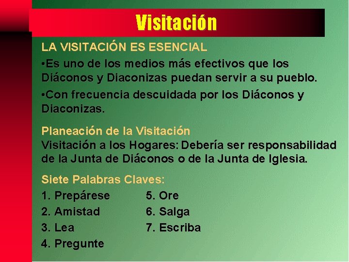 Visitación LA VISITACIÓN ES ESENCIAL • Es uno de los medios más efectivos que