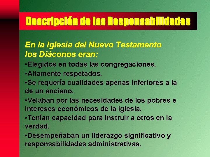 Descripción de las Responsabilidades En la Iglesia del Nuevo Testamento los Diáconos eran: •